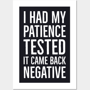 I Had My Patience Tested It Came Back Negative Posters and Art